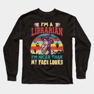 I_m A Librarian I_m Nicer Than My Face Looks Halloween Long Sleeve T-Shirt